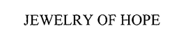 JEWELRY OF HOPE trademark