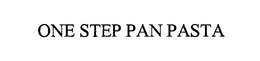 ONE STEP PAN PASTA trademark