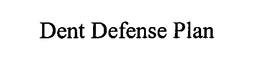 DENT DEFENSE PLAN trademark
