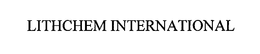 LITHCHEM INTERNATIONAL trademark