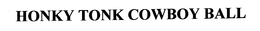 HONKY TONK COWBOY BALL trademark
