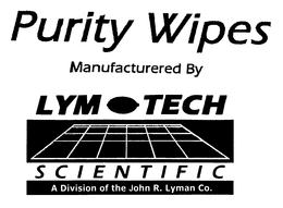 PURITY WIPES MANUFACTURED BY LYM TECH SCIENTIFIC A DIVISION OF THE JOHN R. LYMAN CO. trademark
