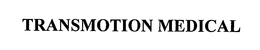 TRANSMOTION MEDICAL trademark