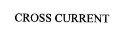 CROSS CURRENT trademark