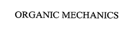 ORGANIC MECHANICS trademark