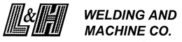 L&H WELDING AND MACHINE CO. trademark