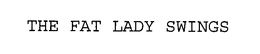 THE FAT LADY SWINGS trademark