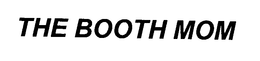 THE BOOTH MOM trademark