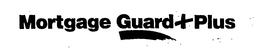MORTGAGE GUARD+PLUS trademark