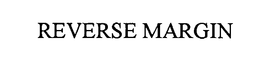 REVERSE MARGIN trademark