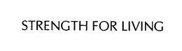 STRENGTH FOR LIVING trademark