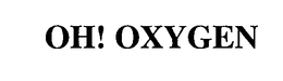 OH! OXYGEN trademark