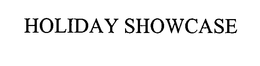 HOLIDAY SHOWCASE trademark