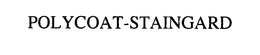 POLYCOAT-STAINGARD trademark