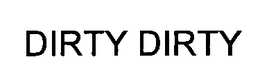 DIRTY DIRTY trademark