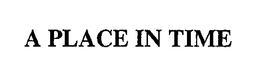 A PLACE IN TIME trademark