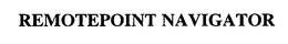 REMOTEPOINT NAVIGATOR trademark
