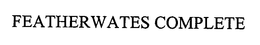 FEATHERWATES COMPLETE trademark
