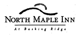 NORTH MAPLE INN AT BASKING RIDGE trademark