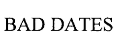 BAD DATES trademark