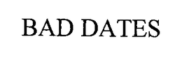 BAD DATES trademark