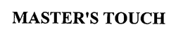 MASTER'S TOUCH trademark