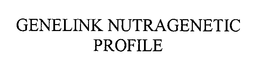 GENELINK NUTRAGENETIC PROFILE trademark