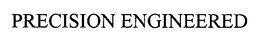 PRECISION ENGINEERED trademark