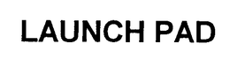 LAUNCH PAD trademark