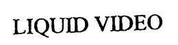 LIQUID VIDEO trademark