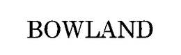 BOWLAND trademark