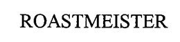 ROASTMEISTER trademark