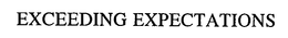 EXCEEDING EXPECTATIONS trademark