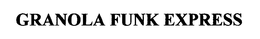 GRANOLA FUNK EXPRESS trademark
