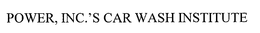 POWER, INC.'S CAR WASH INSTITUTE trademark