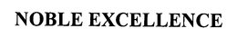 NOBLE EXCELLENCE trademark