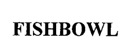 FISHBOWL trademark