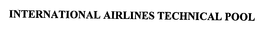 INTERNATIONAL AIRLINES TECHNICAL POOL trademark