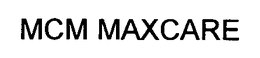 MCM MAXCARE trademark