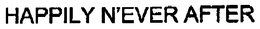 HAPPILY N'EVER AFTER trademark