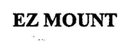 EZ MOUNT trademark