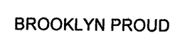 BROOKLYN PROUD trademark