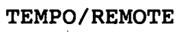 TEMPO/REMOTE trademark