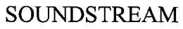 SOUNDSTREAM trademark