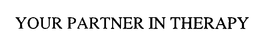 YOUR PARTNER IN THERAPY trademark