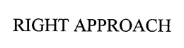 RIGHT APPROACH trademark