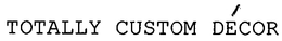 TOTALLY CUSTOM DÉCOR trademark