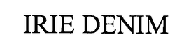 IRIE DENIM trademark