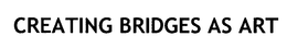CREATING BRIDGES AS ART trademark