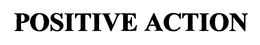 POSITIVE ACTION trademark